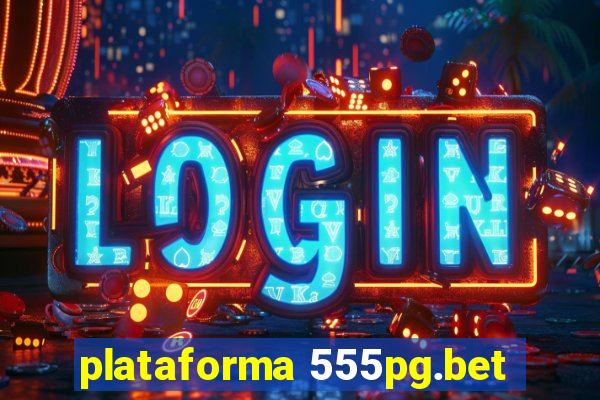 plataforma 555pg.bet